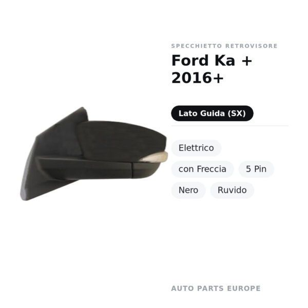 Specchietto Retrovisore Sinistro Ford Ka + 2016+ – Elettrico, con Freccia, 5 Pin, Nero, Ruvido – foto 2