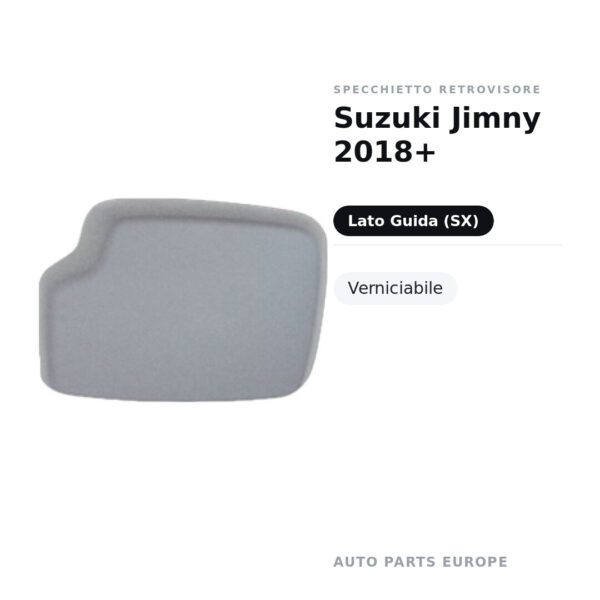 Calotta Specchietto Retrovisore Sinistro Suzuki Jimny 2018+ – Verniciabile – foto 2