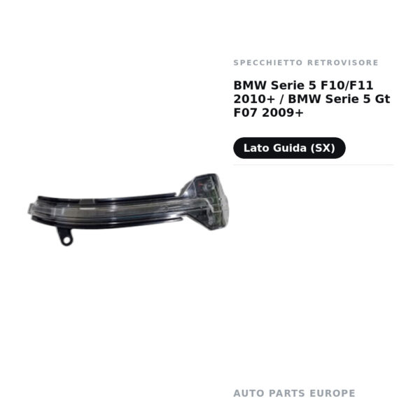 Specchietto Retrovisore Sinistro BMW Serie 5 F10/F11 2010+ / BMW Serie 5 Gt F07 2009+ – foto 2