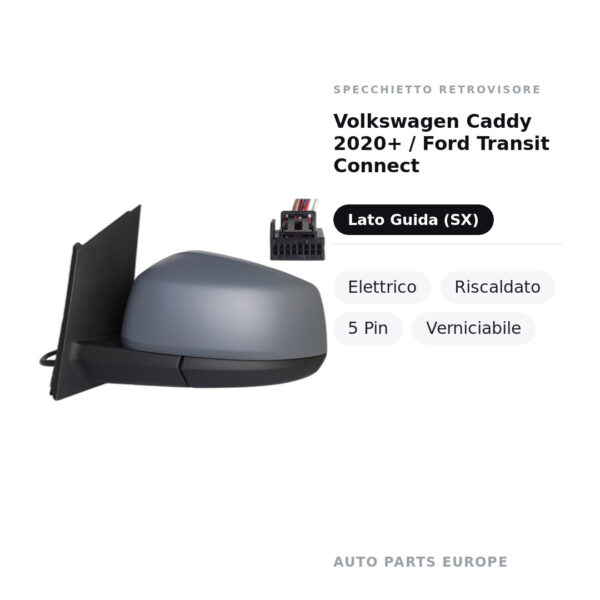 Specchietto Retrovisore Sinistro Volkswagen Caddy 2020+ / Ford Transit Connect – Elettrico, Riscaldato, 5 Pin, Verniciabile