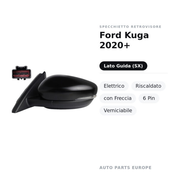 Specchietto Retrovisore Sinistro Ford Kuga 2020+ – Elettrico, Riscaldato, con Freccia, 6 Pin, Verniciabile – foto 2