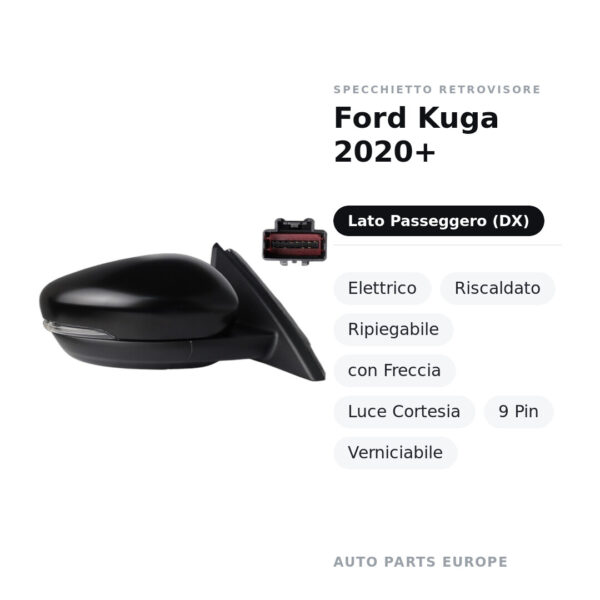 Außenspiegel Rechts Ford Kuga 2020+ – Elektrisch, Beheizt, Klappbar, mit Blinker, Innenleuchte, 9-polig, Lackierbar – Bild 2