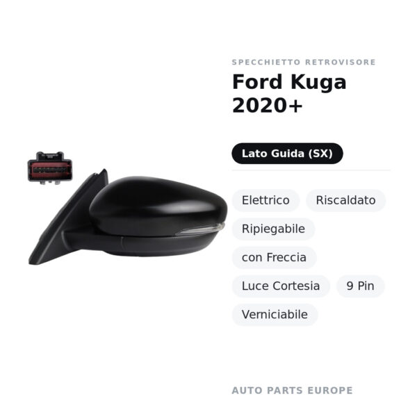 Außenspiegel Links Ford Kuga 2020+ – Elektrisch, Beheizt, Klappbar, mit Blinker, Umgebungslicht, 9-polig, Lackierbar – Bild 2
