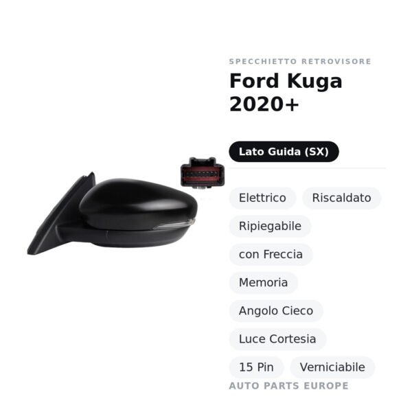 Specchietto Retrovisore Sinistro Ford Kuga 2020+ – Elettrico, Riscaldato, Ripiegabile, con Freccia, Memoria, Angolo Cieco