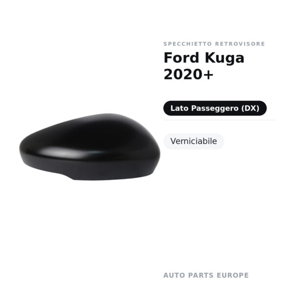 Calotta Specchietto Retrovisore Destro Ford Kuga 2020+ – Verniciabile – foto 2