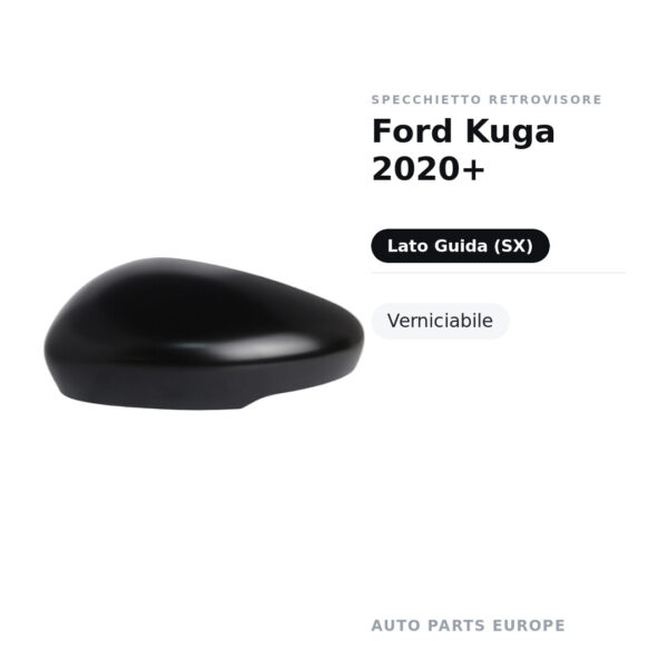 Calotta Specchietto Retrovisore Sinistro Ford Kuga 2020+ – Verniciabile – foto 2