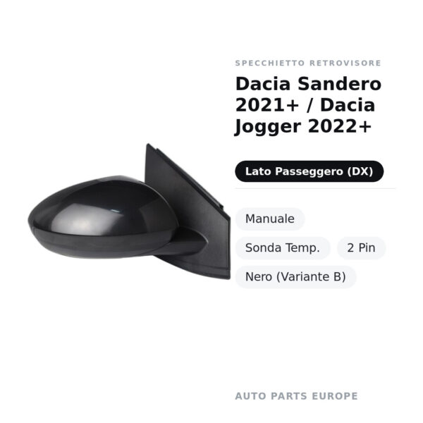 Specchietto Retrovisore Destro Dacia Sandero 2021+ / Dacia Jogger 2022+ – Manuale, Sonda Temp., 2 Pin, Nero (Variante B)