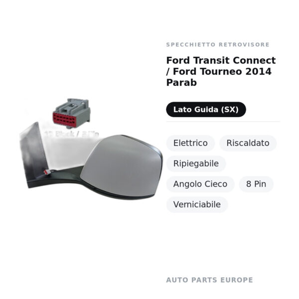 Außenspiegel Links Ford Transit Connect / Ford Tourneo 2014 Parab – Elektrisch, Beheizt, Klappbar, Toter Winkel, 8 Pin