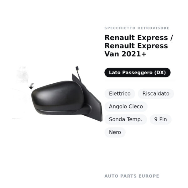 Specchietto Retrovisore Destro Renault Express / Renault Express Van 2021+ – Elettrico, Riscaldato, Angolo Cieco, Sonda