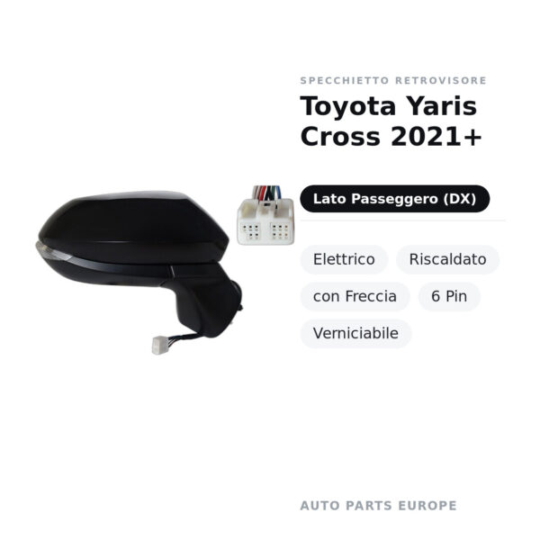 Specchietto Retrovisore Destro Toyota Yaris Cross 2021+ – Elettrico, Riscaldato, con Freccia, 6 Pin, Verniciabile – foto 2