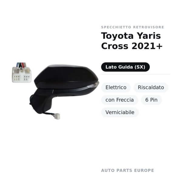 Specchietto Retrovisore Sinistro Toyota Yaris Cross 2021+ – Elettrico, Riscaldato, con Freccia, 6 Pin, Verniciabile – foto 2