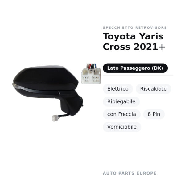 Specchietto Retrovisore Destro Toyota Yaris Cross 2021+ – Elettrico, Riscaldato, Ripiegabile, con Freccia, 8 Pin