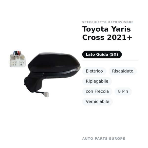 Specchietto Retrovisore Sinistro Toyota Yaris Cross 2021+ – Elettrico, Riscaldato, Ripiegabile, con Freccia, 8 Pin