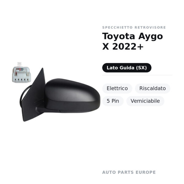 Specchietto Retrovisore Sinistro Toyota Aygo X 2022+ – Elettrico, Riscaldato, 5 Pin, Verniciabile – foto 2