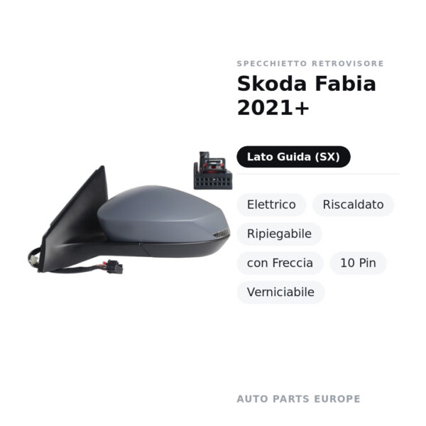 Specchietto Retrovisore Sinistro Skoda Fabia 2021+ – Elettrico, Riscaldato, Ripiegabile, con Freccia, 10 Pin, Verniciabile
