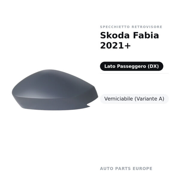 Calotta Specchietto Retrovisore Destro Skoda Fabia 2021+ – Verniciabile – foto 2