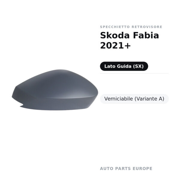 Calotta Specchietto Retrovisore Sinistro Skoda Fabia 2021+ – Verniciabile – foto 2