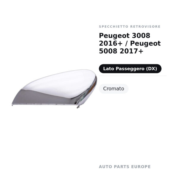 Calotta Specchietto Retrovisore Destro Peugeot 3008 2016+ / Peugeot 5008 2017+ – Cromata – foto 2