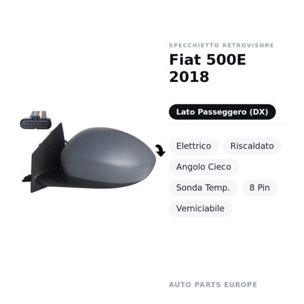 Specchietto Retrovisore Destro Fiat 500E 2018 – Elettrico, Riscaldato, Angolo Cieco, Sonda Temp., 8 Pin, Verniciabile – foto
