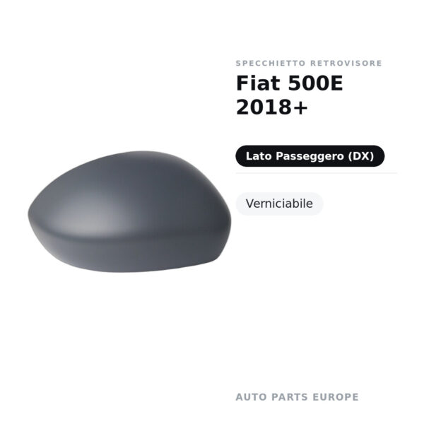 Calotta Specchietto Retrovisore Destro Fiat 500E 2018+ – Verniciabile – foto 2