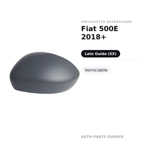 Calotta Specchietto Retrovisore Sinistro Fiat 500E 2018+ – Verniciabile – foto 2