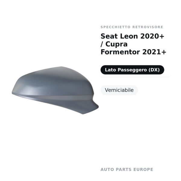 Calotta Specchietto Retrovisore Destro Seat Leon 2020+ / Cupra Formentor 2021+ – Verniciabile – foto 2