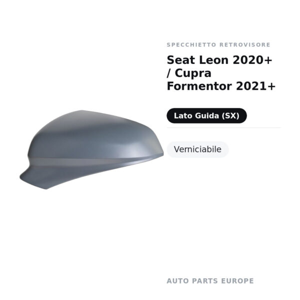 Calotta Specchietto Retrovisore Sinistro Seat Leon 2020+ / Cupra Formentor 2021+ – Verniciabile – foto 2
