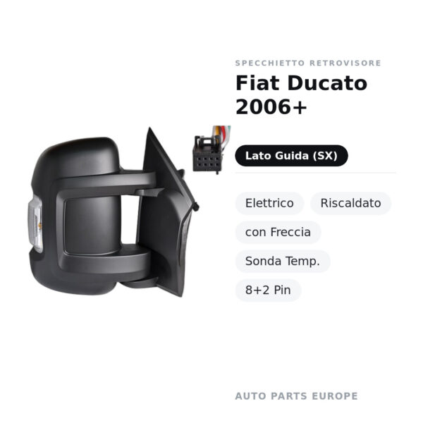 Specchietto Retrovisore Sinistro Fiat Ducato 2006+ – Elettrico, Riscaldato, con Freccia, Sonda Temp., 8+2 Pin – foto 2