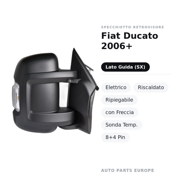 Specchietto Retrovisore Sinistro Fiat Ducato 2006+ – Elettrico, Riscaldato, Ripiegabile, con Freccia, Sonda Temp., 8+4 Pin