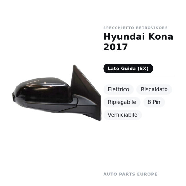Specchietto Retrovisore Sinistro Hyundai Kona 2017 – Elettrico, Riscaldato, Ripiegabile, 8 Pin, Verniciabile – foto 2