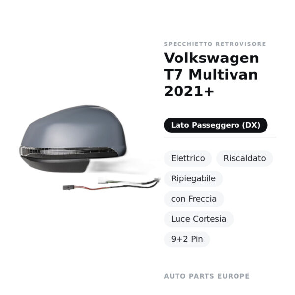 Außenspiegel Rechts Volkswagen T7 Multivan 2021+ – Elektrisch, Beheizt, Klappbar, mit Blinker, Courtesey-Leuchte, 9+2 Pin
