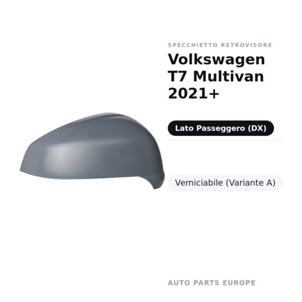 Calotta Specchietto Retrovisore Destro Volkswagen T7 Multivan 2021+ – Verniciabile – foto 2