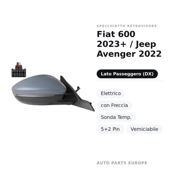Außenspiegel Rechts Fiat 600 2023+ / Jeep Avenger 2022 – Elektrisch, mit Blinker, Temperatursensor, 5+2 Pin, Lackierbar