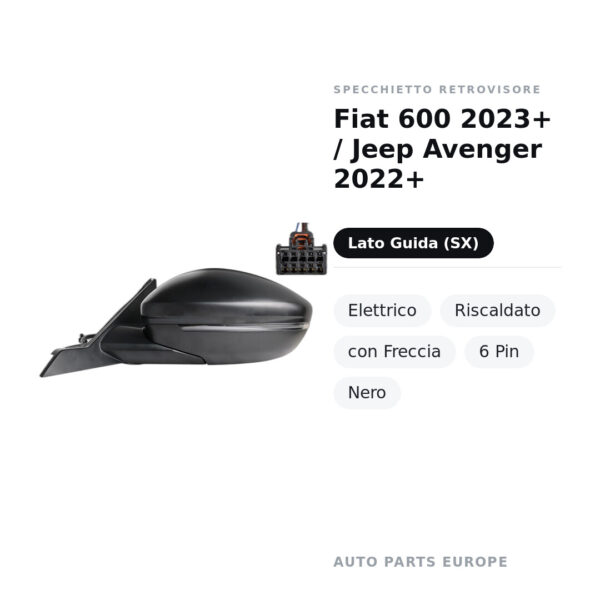 Specchietto Retrovisore Sinistro Fiat 600 2023+ / Jeep Avenger 2022+ – Elettrico, Riscaldato, con Freccia, 6 Pin, Nero