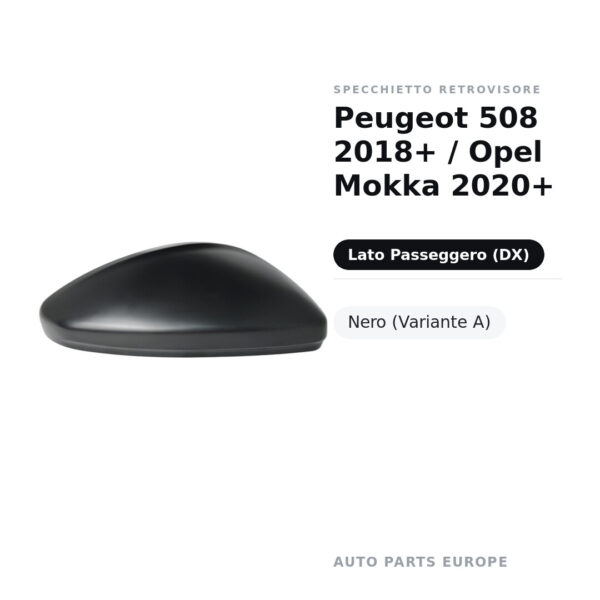 Calotta Specchietto Retrovisore Destro Peugeot 508 2018+ / Opel Mokka 2020+ – Nera – foto 2