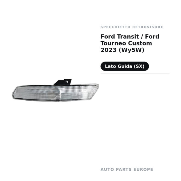 Specchietto Retrovisore Sinistro Ford Transit / Ford Tourneo Custom 2023 (Wy5W) – foto 2