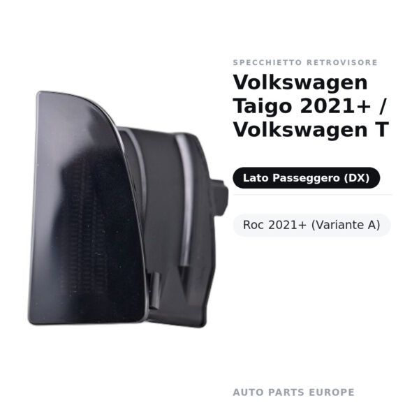 Specchietto Retrovisore Destro Volkswagen Taigo 2021+ / Volkswagen T-Roc 2021+ (Variante A) – foto 2
