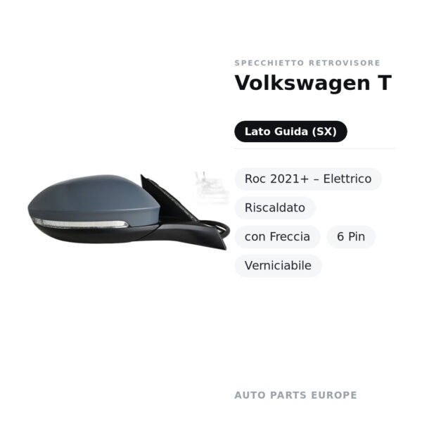 Specchietto Retrovisore Sinistro Volkswagen T-Roc 2021+ – Elettrico, Riscaldato, con Freccia, 6 Pin, Verniciabile – foto 2