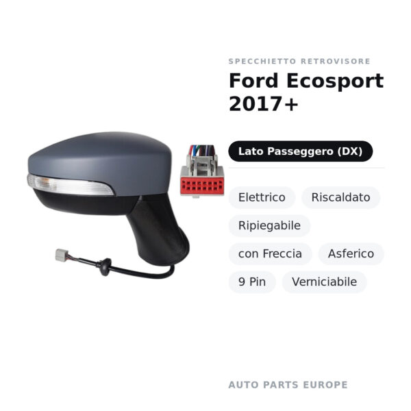 Außenspiegel Rechts Ford Ecosport 2017+ – Elektrisch, Beheizt, Klappbar, mit Blinker, Asphärisch, 9 Pin, Lackierbar – Bild 2