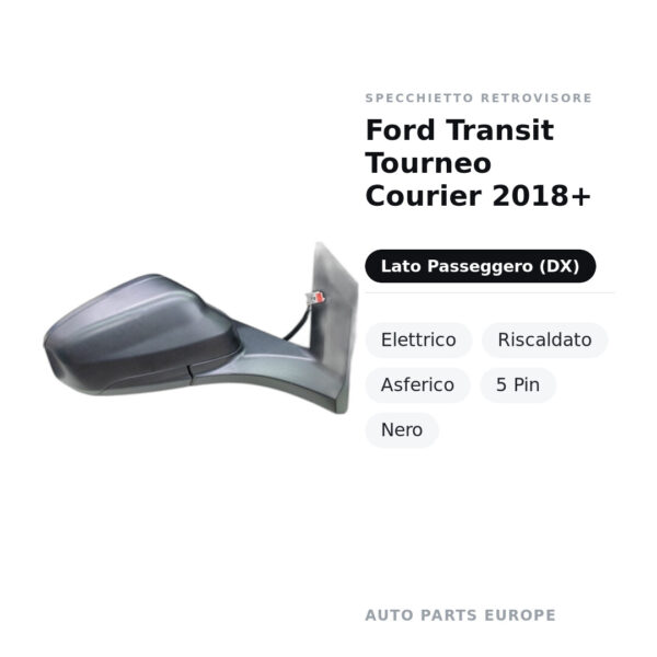Specchietto Retrovisore Destro Ford Transit Tourneo Courier 2018+ – Elettrico, Riscaldato, Asferico, 5 Pin, Nero – foto 2