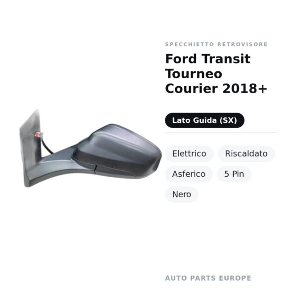Specchietto Retrovisore Sinistro Ford Transit Tourneo Courier 2018+ – Elettrico, Riscaldato, Asferico, 5 Pin, Nero – foto 2