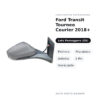 Specchietto Retrovisore Destro Ford Transit Tourneo Courier 2018+ – Elettrico, Riscaldato, Asferico, 5 Pin, Verniciabile