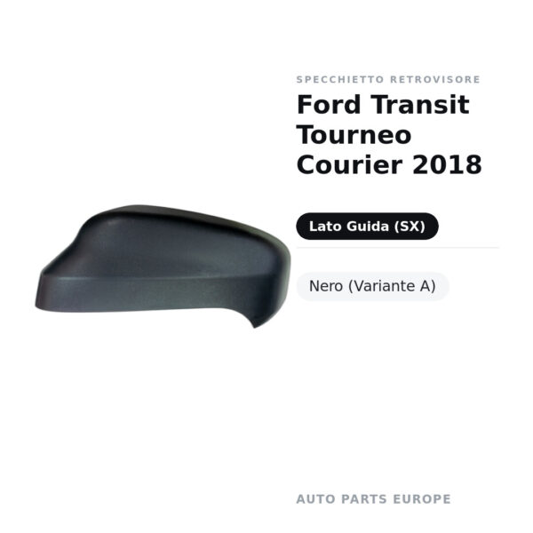 Calotta Specchietto Retrovisore Sinistro Ford Transit Tourneo Courier 2018 – Nera – foto 2