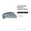Calotta Specchietto Retrovisore Destro Ford Transit Tourneo Courier 2018+ – Verniciabile – foto 2