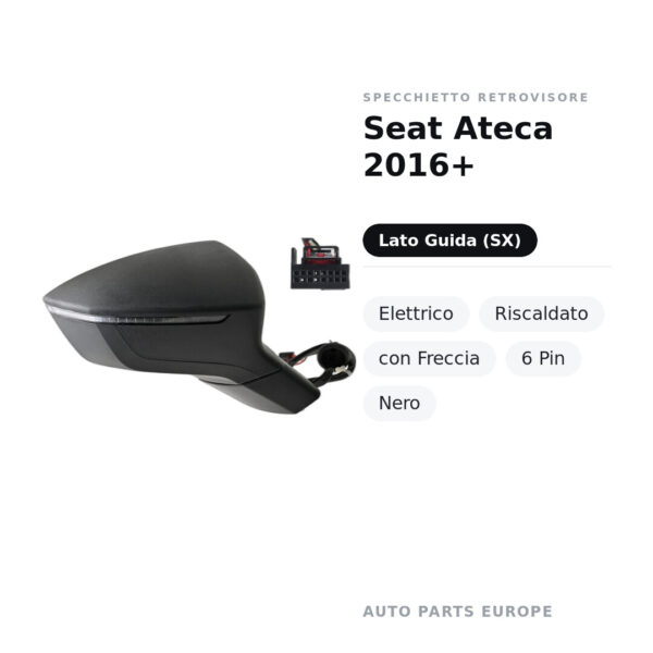 Specchietto Retrovisore Sinistro Seat Ateca 2016+ – Elettrico, Riscaldato, con Freccia, 6 Pin, Nero – foto 2