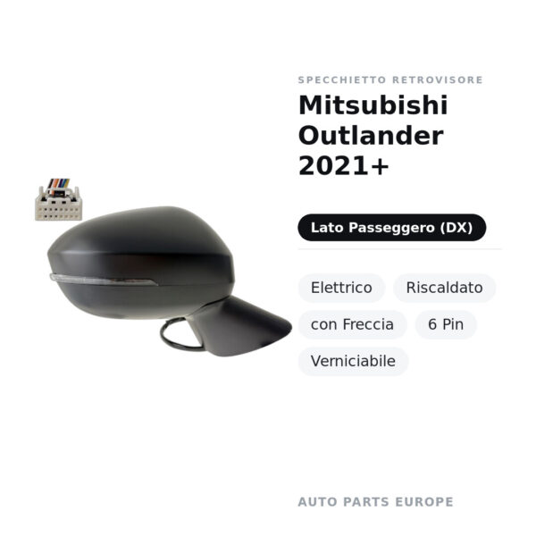 Specchietto Retrovisore Destro Mitsubishi Outlander 2021+ – Elettrico, Riscaldato, con Freccia, 6 Pin, Verniciabile – foto 2