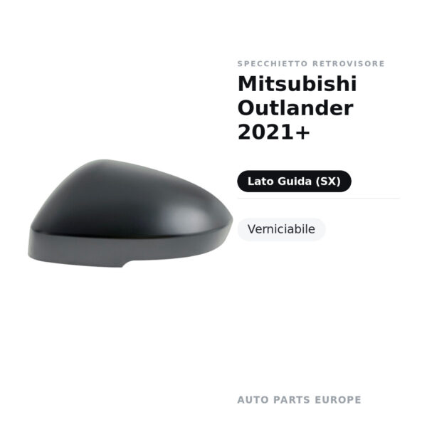 Calotta Specchietto Retrovisore Sinistro Mitsubishi Outlander 2021+ – Verniciabile – foto 2