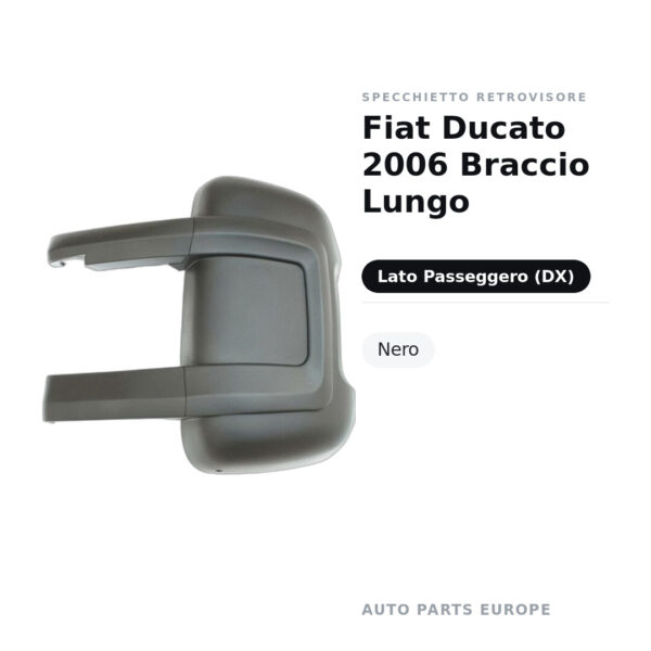 Calotta Specchietto Retrovisore Destro Fiat Ducato 2006 Braccio Lungo – Nera – foto 2