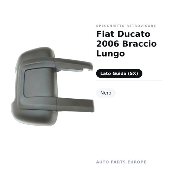 Calotta Specchietto Retrovisore Sinistro Fiat Ducato 2006 Braccio Lungo – Nera – foto 2