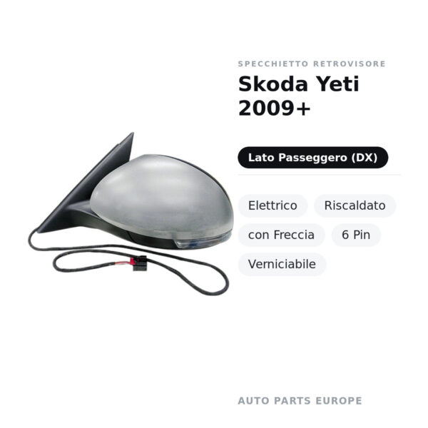 Specchietto Retrovisore Destro Skoda Yeti 2009+ – Elettrico, Riscaldato, con Freccia, 6 Pin, Verniciabile – foto 2